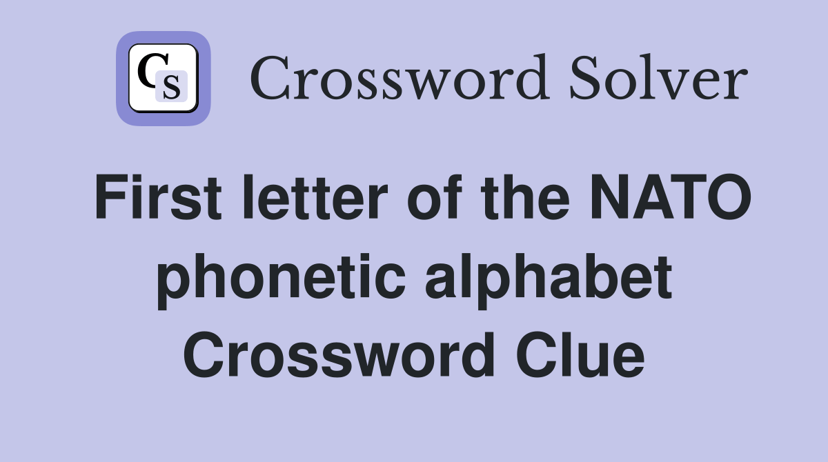First letter of the NATO alphabet Crossword Clue Answers
